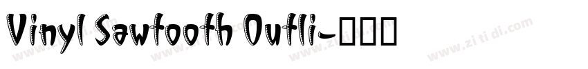 Vinyl Sawtooth Outli字体转换